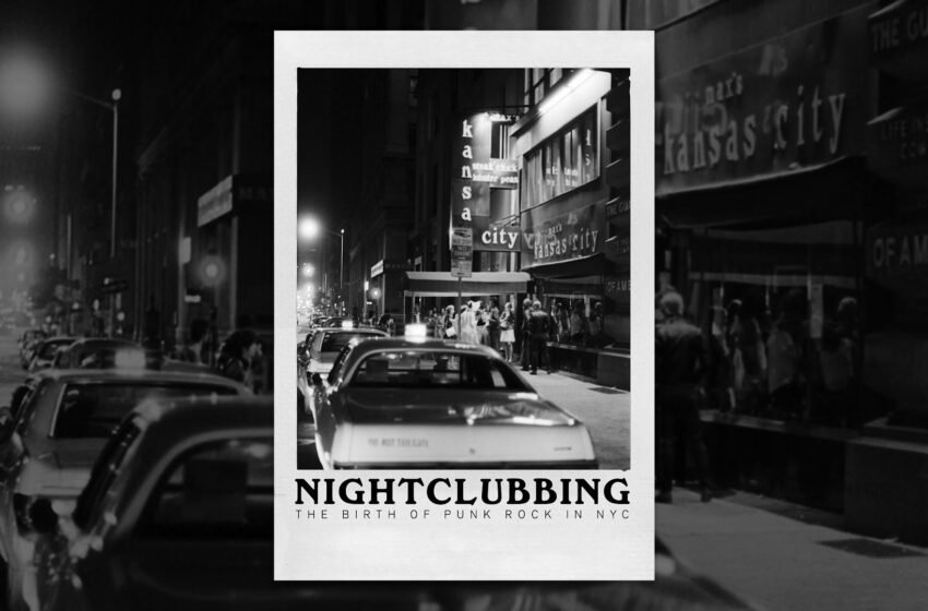 Nightclubbing: The Birth Of Punk Rock In NYC