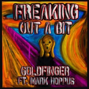 GOLDFINGER Releases 'Freaking Out A Bit' Feat. BLINK-182's MARK HOPPUS