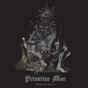 Primitive Man Announce New Album 'Observance', “Social Contract” Now Streaming