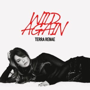 Terra Renae Sparks a New Era With Seductive New Single “Wild Again;” Signals a Bold New Pop Chapter for 2026
