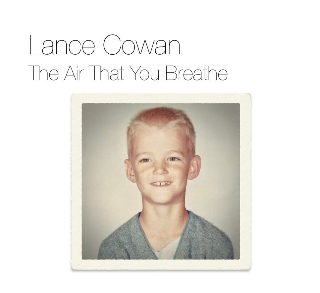 Lance Cowan To Release Third Album, 'The Air That You Breathe'
