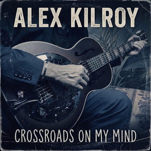 Alex Kilroy Opens a Roots-Driven Chapter With “Crossroads On My Mind”